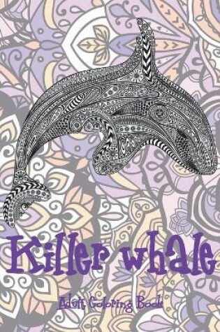 Cover of Killer whale - Adult Coloring Book