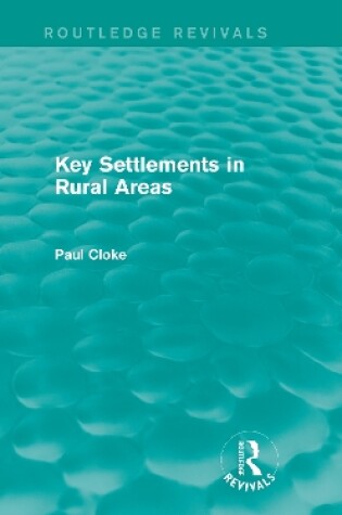 Cover of Key Settlements in Rural Areas (Routledge Revivals)