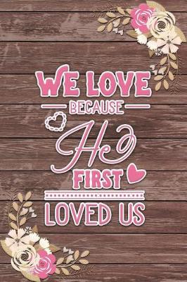 Book cover for We Love Because He First Loved Us