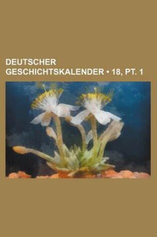 Cover of Deutscher Geschichtskalender (18, PT. 1 )