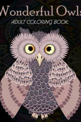 Cover of Wonderful Owls Adult Coloring Book