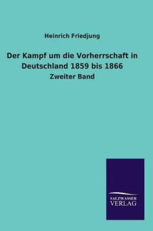 Cover of Der Kampf um die Vorherrschaft in Deutschland 1859 bis 1866