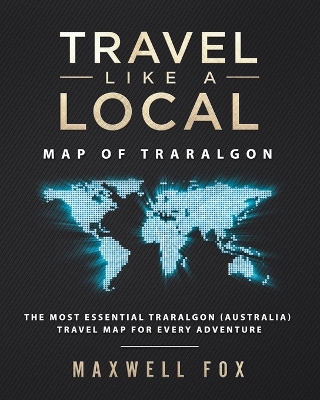 Book cover for Travel Like a Local - Map of Traralgon