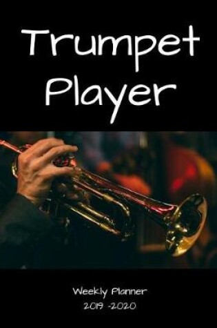 Cover of Trumpet Player 2019 - 2020 Weekly Planner