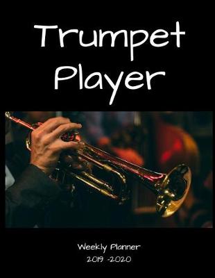 Book cover for Trumpet Player 2019 - 2020 Weekly Planner