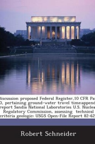 Cover of Discussion Proposed Federal Register,10 Cfr Part 60, Pertaining Ground-Water Travel Time;appendix Report Sandia National Laboratories U.S. Nuclear Regulatory Commission, Assessing Technical Criteria Geologic