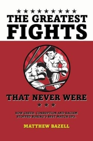 Cover of The Greatest Fights... That Never Were