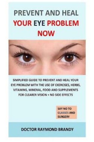 Cover of Prevent and Heal Your Eye Problem Now