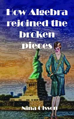 Book cover for How Algebra Rejoined the Broken Pieces