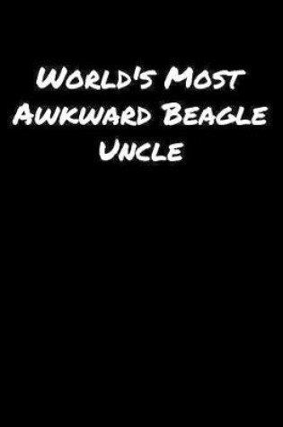 Cover of World's Most Awkward Beagle Uncle