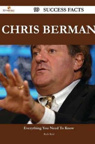 Cover of Chris Berman 99 Success Facts - Everything You Need to Know about Chris Berman