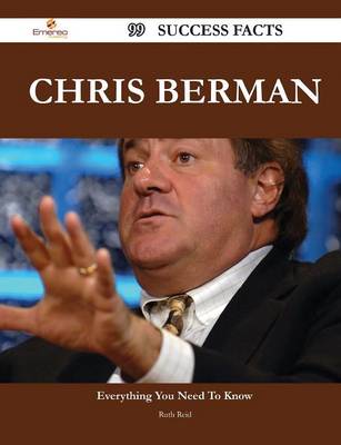 Book cover for Chris Berman 99 Success Facts - Everything You Need to Know about Chris Berman