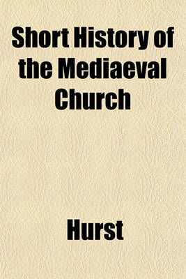Book cover for Short History of the Mediaeval Church