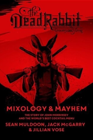 Cover of The Dead Rabbit Mixology & Mayhem