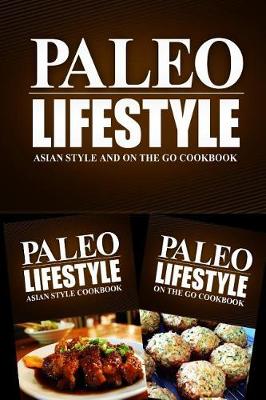 Book cover for Paleo Lifestyle - Asian Style and On The Go Cookbook