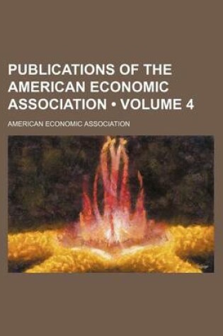 Cover of Publications of the American Economic Association (Volume 4)