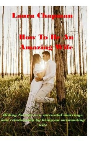 Cover of How to Be an Amazing Wife