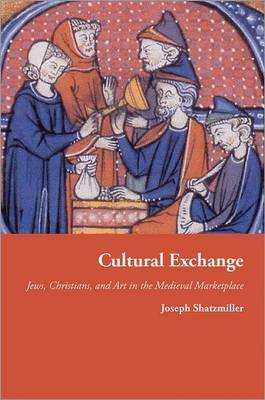 Cover of Cultural Exchange: Jews, Christians, and Art in the Medieval Marketplace