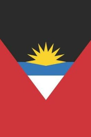 Cover of Antigua and Barbuda Flag Notebook - Antiguan Flag Book - Antigua and Barbuda Travel Journal