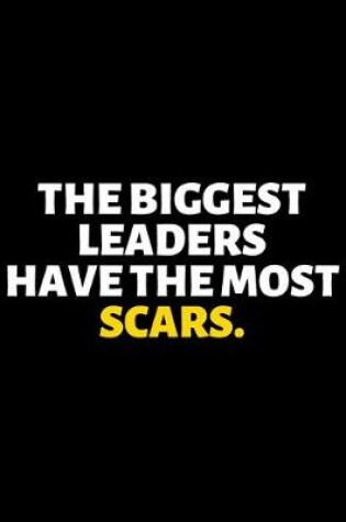 Cover of The Biggest Leaders Have The Most Scars