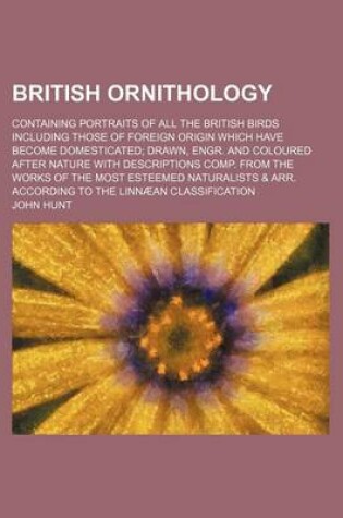 Cover of British Ornithology; Containing Portraits of All the British Birds Including Those of Foreign Origin Which Have Become Domesticated Drawn, Engr. and C