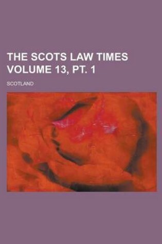 Cover of The Scots Law Times Volume 13, PT. 1