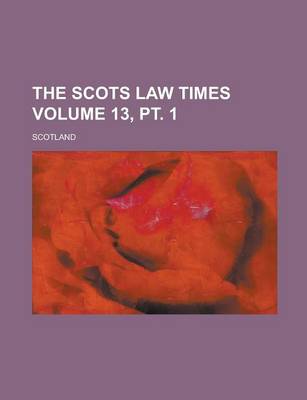 Book cover for The Scots Law Times Volume 13, PT. 1