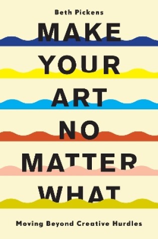 Cover of Make Your Art No Matter What