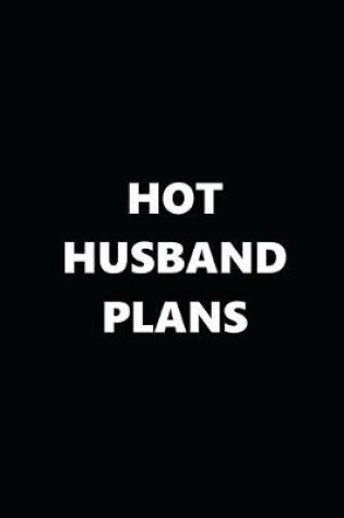 Cover of 2020 Daily Planner Funny Theme Hot Husband Plans Black White 388 Pages