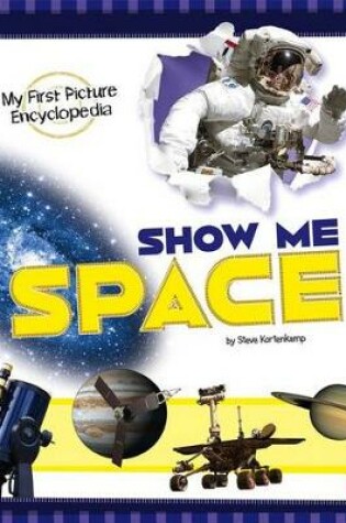 Cover of My First Picture Encyclopedias Show Me Space My First Picture Encyclopedia