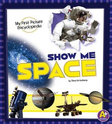 Book cover for Show Me Space: My First Picture Encyclopedia (My First Picture Encyclopedias)