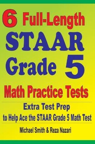 Cover of 6 Full-Length STAAR Grade 5 Math Practice Tests