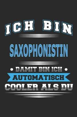 Book cover for Ich bin Saxophonistin Damit bin ich automatisch cooler als du