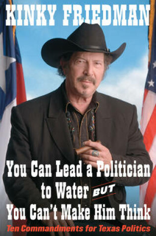 Cover of You Can Lead a Politician to Water, But You Can't Make Him Think