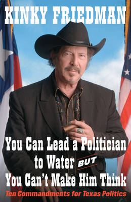 Book cover for You Can Lead a Politician to Water, But You Can't Make Him Think