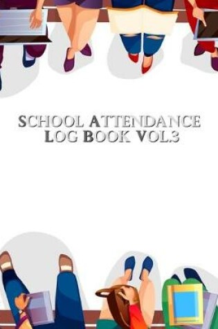 Cover of School Attendance Log Book Vol. 3
