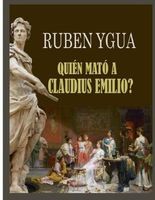 Book cover for ¿Quién Mató a Claudius Emilio?