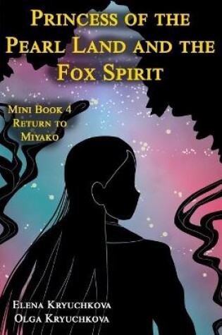 Cover of Princess of the Pearl Land and the Fox Spirit. Mini Book 4 Return to Miyako