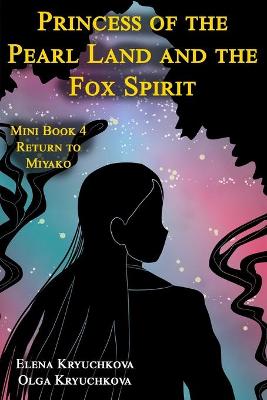 Book cover for Princess of the Pearl Land and the Fox Spirit. Mini Book 4 Return to Miyako