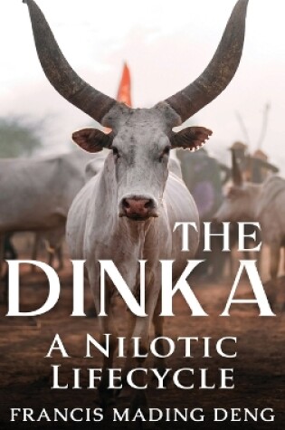 Cover of The Dinka A Nilotic Lifecycle