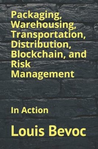 Cover of Packaging, Warehousing, Transportation, Distribution, Blockchain, and Risk Management