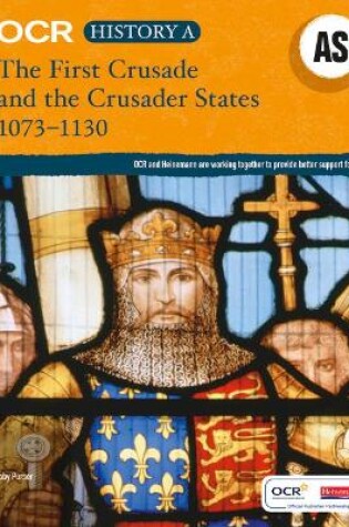 Cover of OCR A Level History AS: The First Crusade and the Crusader States 1073-1192