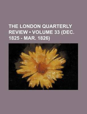 Book cover for The London Quarterly Review (Volume 33 (Dec. 1825 - Mar. 1826))