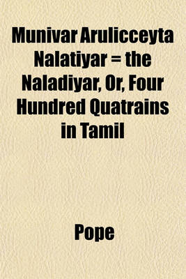 Book cover for Munivar Arulicceyta Nalatiyar = the Naladiyar, Or, Four Hundred Quatrains in Tamil