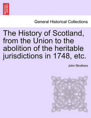 Book cover for The History of Scotland, from the Union to the Abolition of the Heritable Jurisdictions in 1748, Etc.