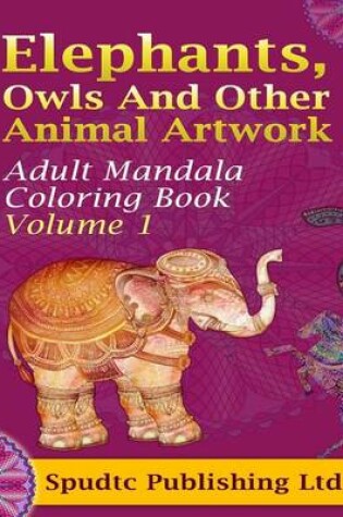 Cover of Elephants, Owls And Other Animal Artwork