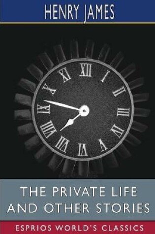 Cover of The private life and Other Stories (Esprios Classics)