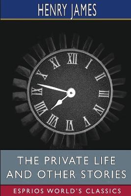 Book cover for The private life and Other Stories (Esprios Classics)