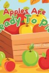 Book cover for Apples Are Ready To Pick