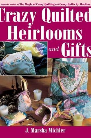 Cover of Crazy Quilted Heirlooms & Gifts